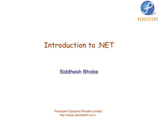 Introduction to .NET Siddhesh Bhobe 