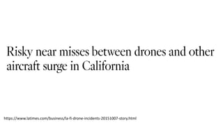 https://www.latimes.com/business/la-fi-drone-incidents-20151007-story.html
 