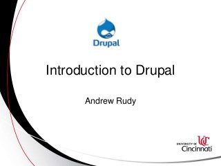 Introduction to Drupal
Andrew Rudy
 
