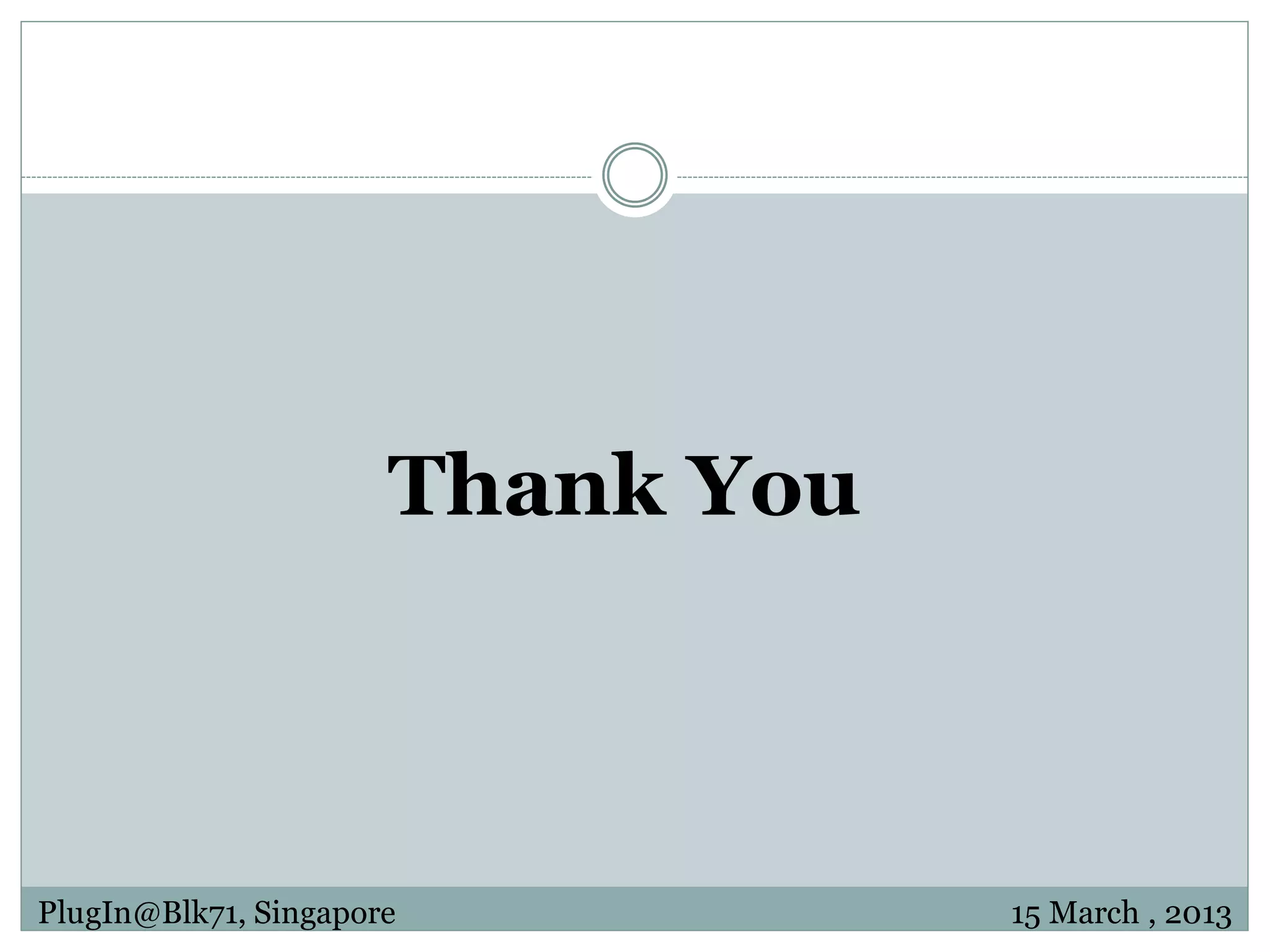 Thank You PlugIn@Blk71, Singapore 15 March , 2013 