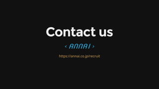 Contact	us
https://annai.co.jp/recruit
 