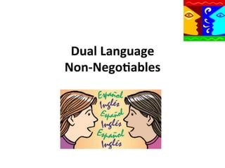 Dual	
  Language	
  	
  
Non-­‐Nego9ables	
  

 