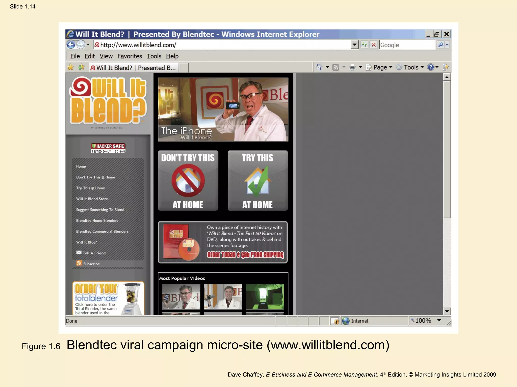 Dave Chaffey, E-Business and E-Commerce Management, 4th
Edition, © Marketing Insights Limited 2009
Slide 1.14
Figure 1.6 Blendtec viral campaign micro-site (www.willitblend.com)
 