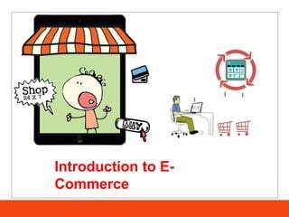 Introduction to E-
Commerce
 