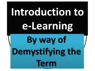 Introduction to
e-Learning
 