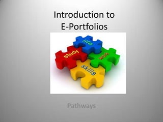 Introduction to E-Portfolios Pathways 