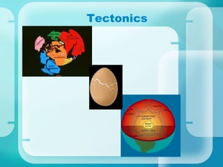 Tectonics 