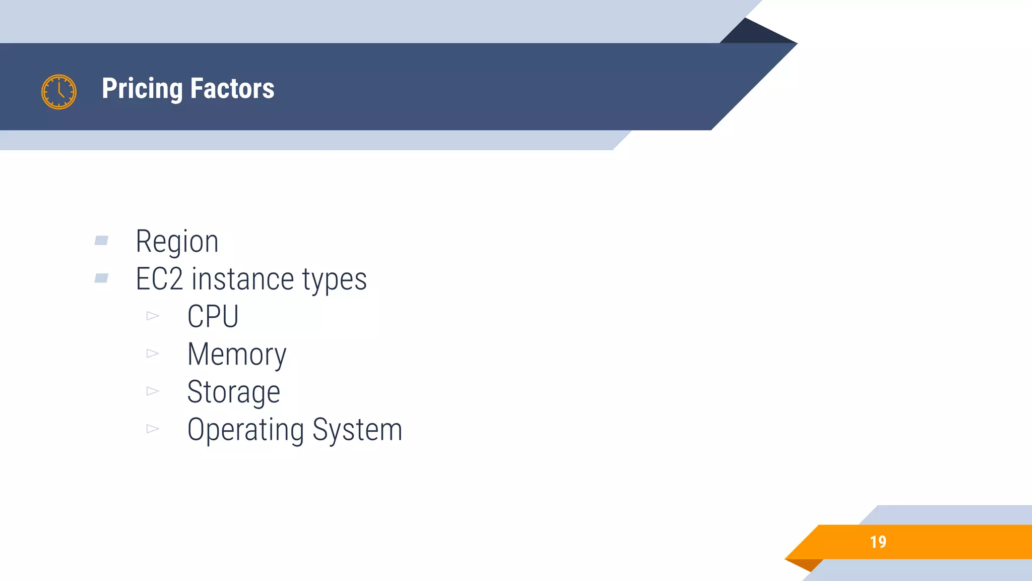 Pricing Factors 19 ▰ Region ▰ EC2 instance types ▻ CPU ▻ Memory ▻ Storage ▻ Operating System 