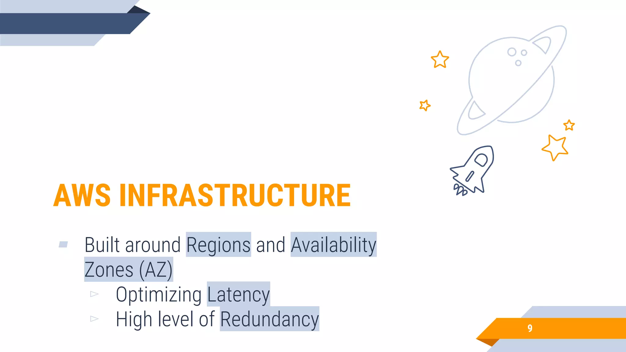 AWS INFRASTRUCTURE ▰ Built around Regions and Availability Zones (AZ) ▻ Optimizing Latency ▻ High level of Redundancy 9 