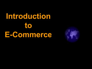 Introduction
to
E-Commerce
 