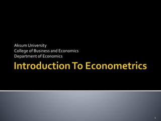 Aksum University
College of Business and Economics
Department of Economics
1
 