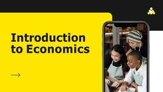 Introduction
to Economics
 