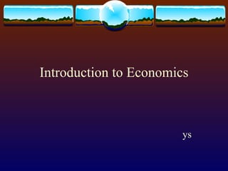 Introduction to Economics ys 