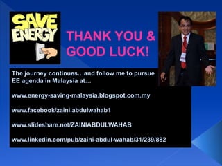  Will provide organizations with
 technical and management strategies to increase
energy efficiency, reduce costs, & improve
environmental performance
 a recognized framework for integrating energy
efficiency into their management practices.
 An access to a single, harmonized standard for
implementation across the organization
…..with a logical and consistent methodology for
identifying & implementing improvements
 