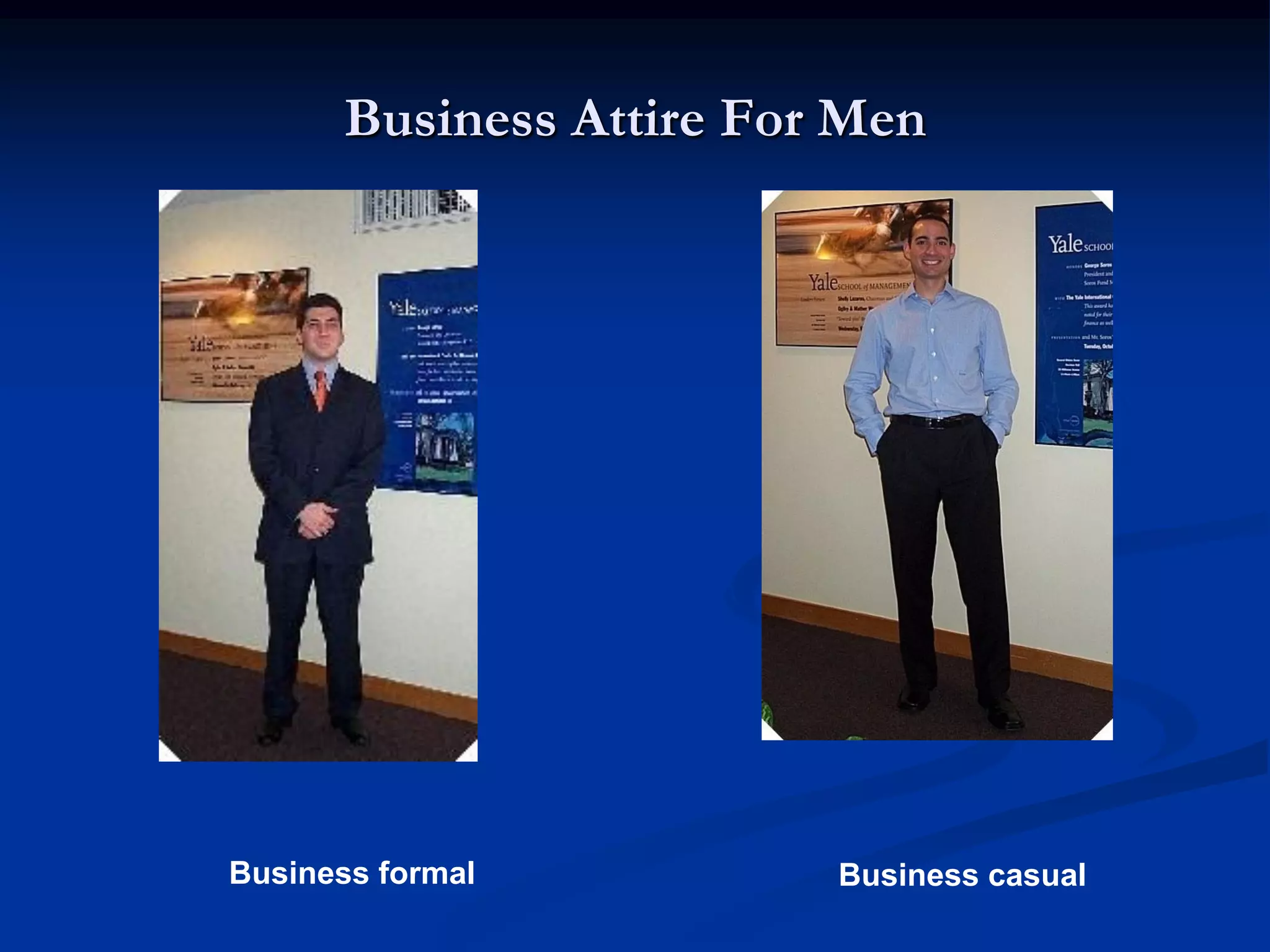Business Attire For Men




Business formal           Business casual
 