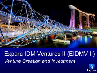 Expara IDM Ventures II (EIDMV II)
Venture Creation and Investment
 