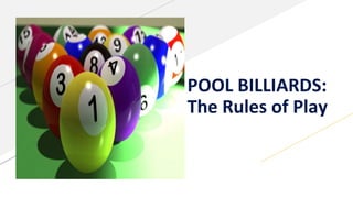 POOL BILLIARDS:
The Rules of Play
 