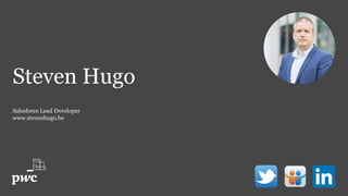 Steven Hugo
Salesforce Lead Developer
www.stevenhugo.be
 