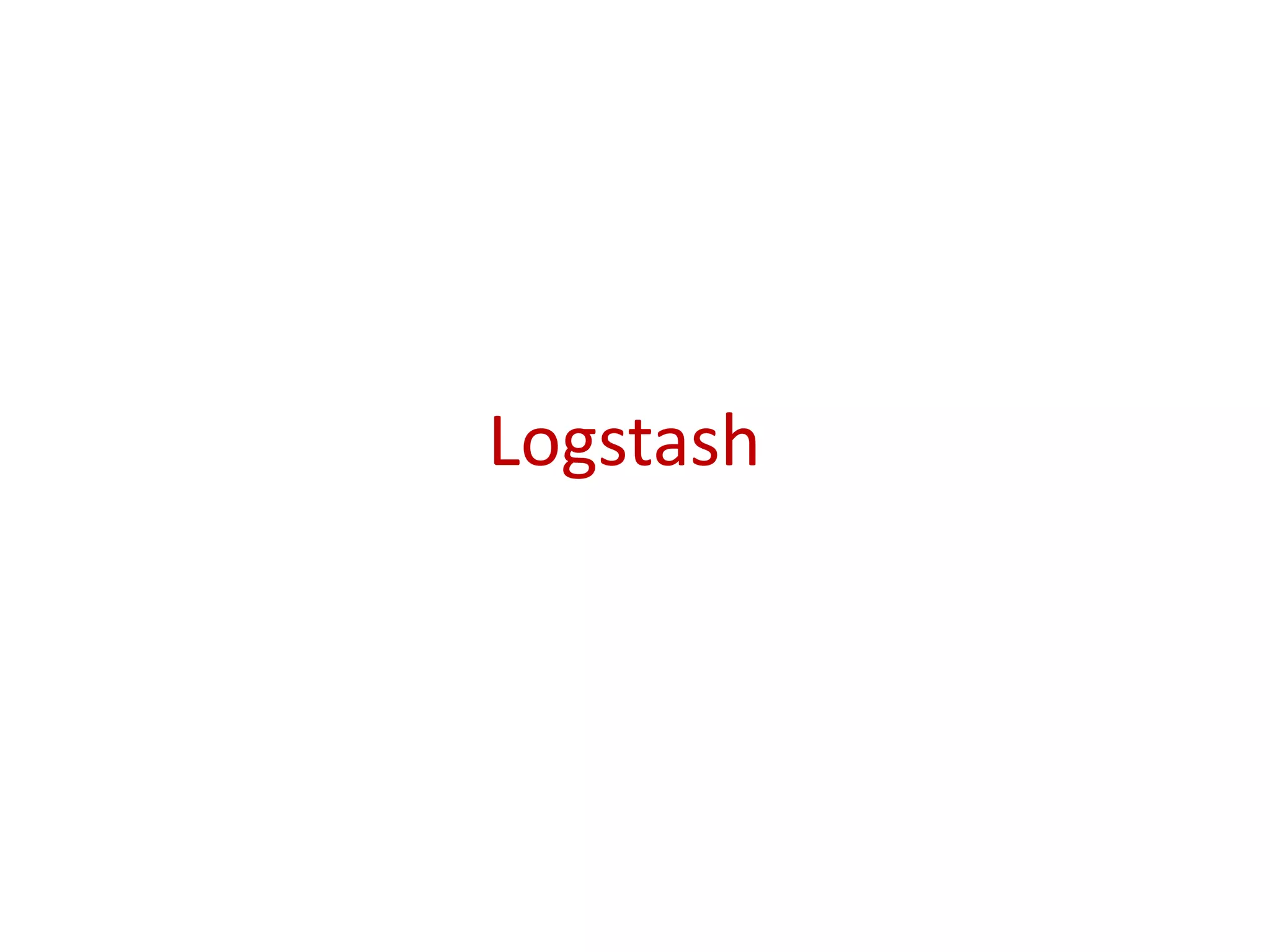 Logstash
 