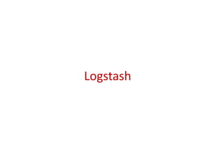Logstash
 