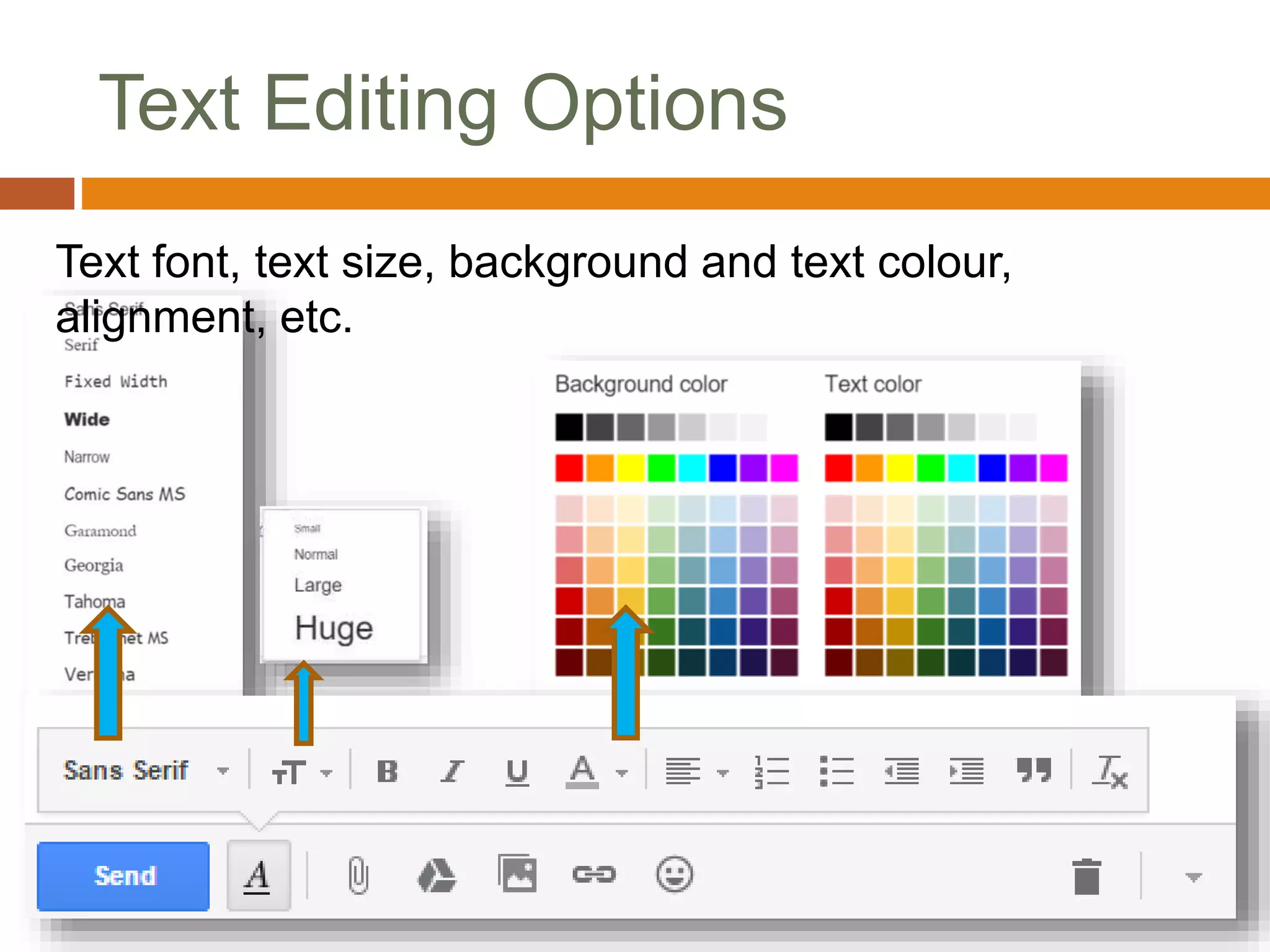 Text Editing Options
Text font, text size, background and text colour,
alignment, etc.
 