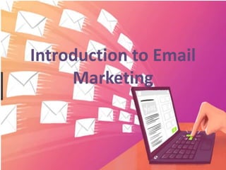 Introduction to Email
Marketing
 