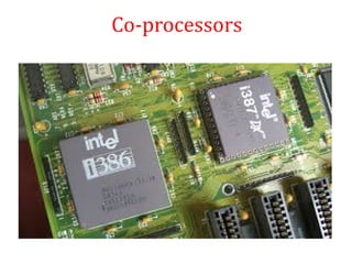 Co-processors
 