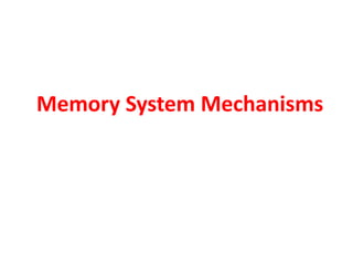 Memory System Mechanisms
 