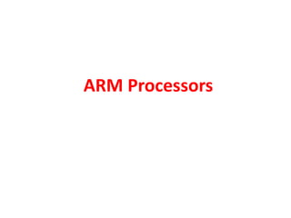 ARM Processors
 