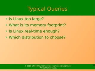 36© 2010-15 SysPlay Workshops <workshop@sysplay.in>
All Rights Reserved.
Any Queries?
 