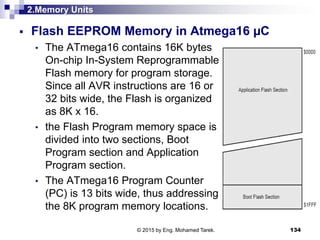 2.Memory Units
 Flash EEPROM Memory in Atmega16 µC
• The ATmega16 contains 16K bytes
On-chip In-System Reprogrammable
Fla...