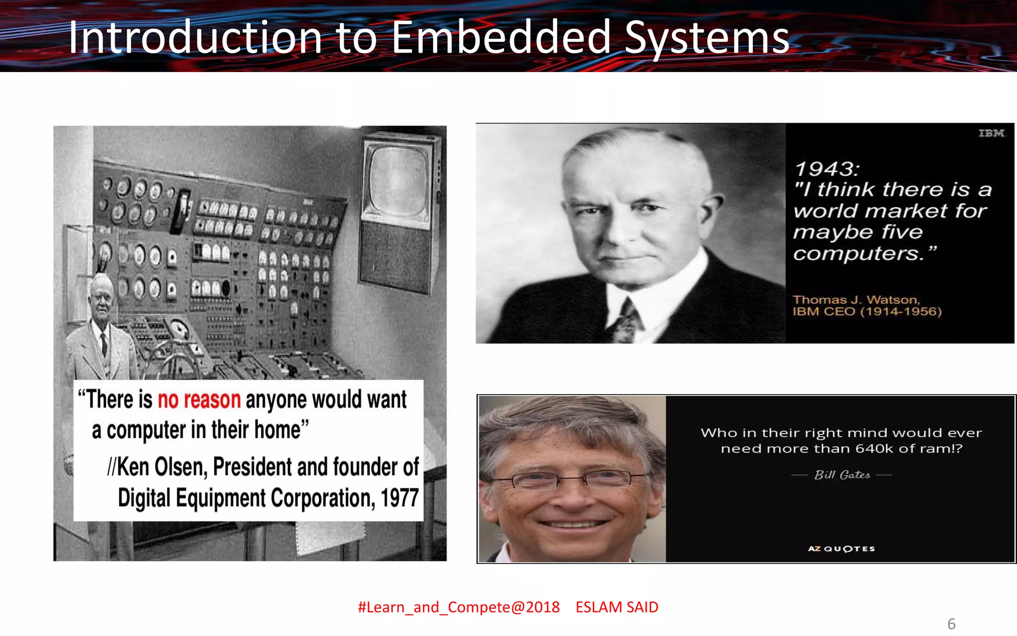 Introduction to Embedded Systems
#Learn_and_Compete@2018 ESLAM SAID
6
 