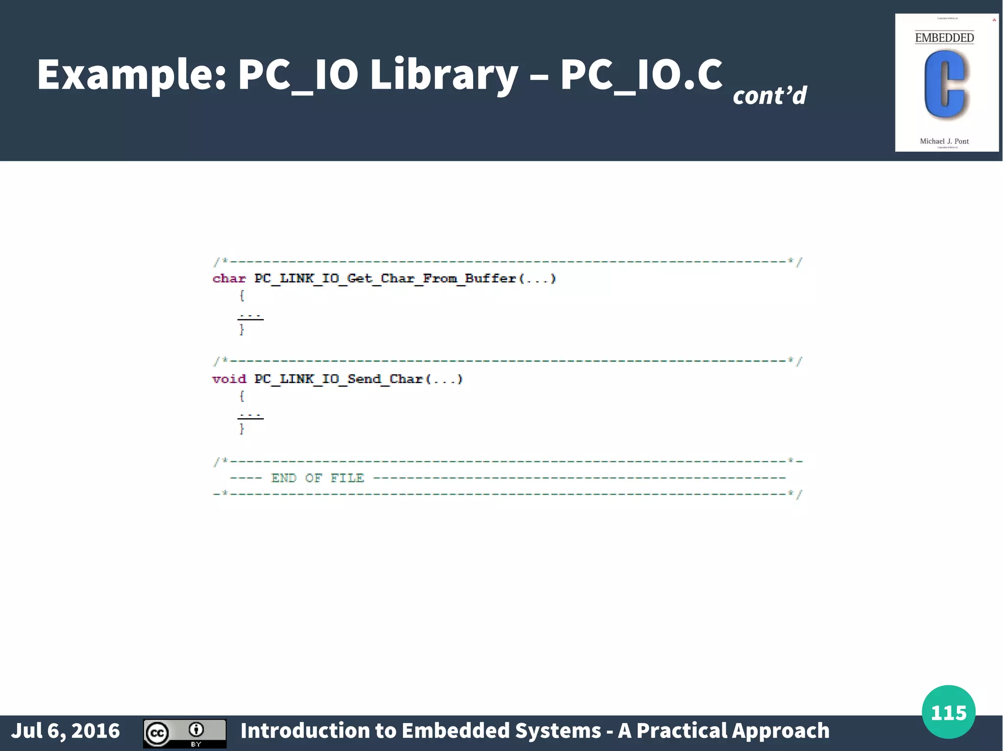 Jul 6, 2016 Introduction to Embedded Systems - A Practical Approach 115 Example: PC_IO Library – PC_IO.C cont’d 