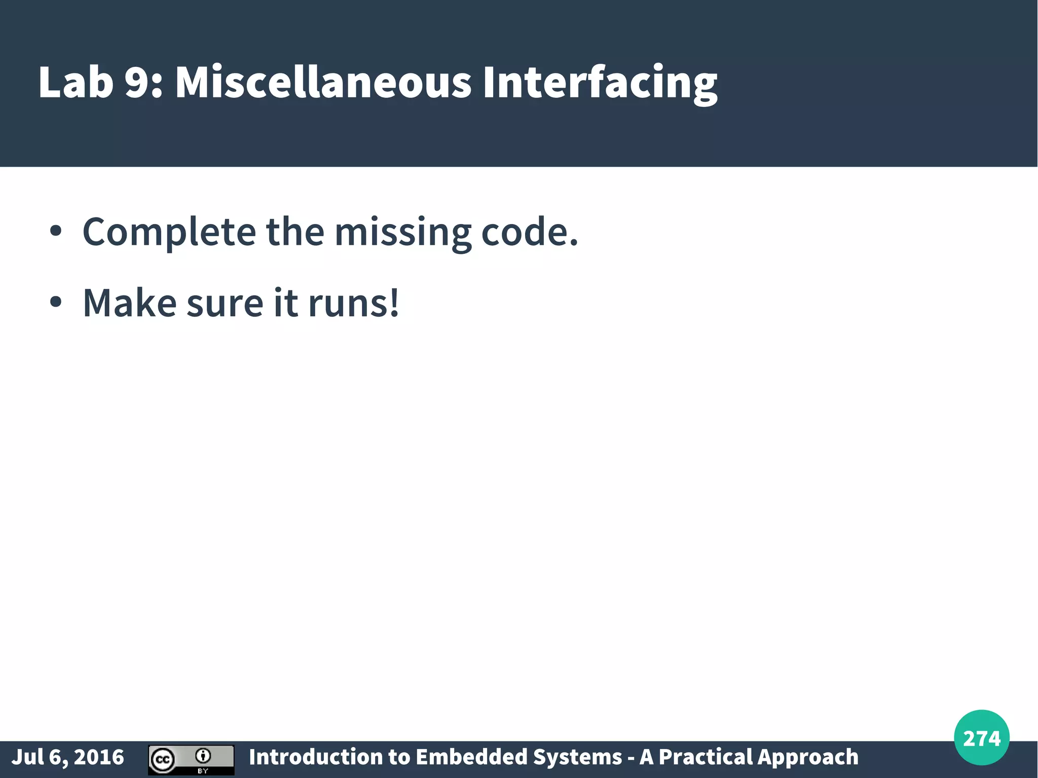 Jul 6, 2016 Introduction to Embedded Systems - A Practical Approach 274 Lab 9: Miscellaneous Interfacing ● Complete the missing code. ● Make sure it runs! 