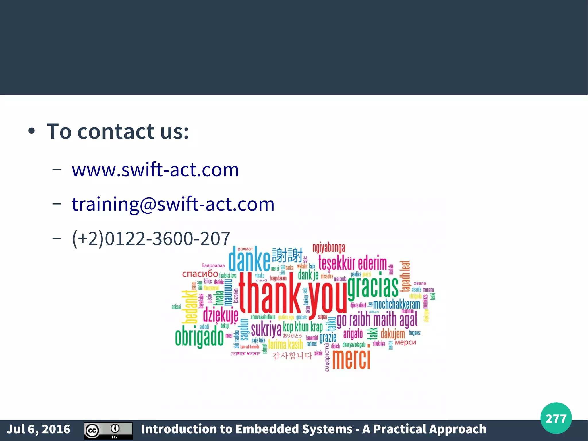 Jul 6, 2016 Introduction to Embedded Systems - A Practical Approach 277 ● To contact us: – www.swift-act.com – training@swift-act.com – (+2)0122-3600-207 