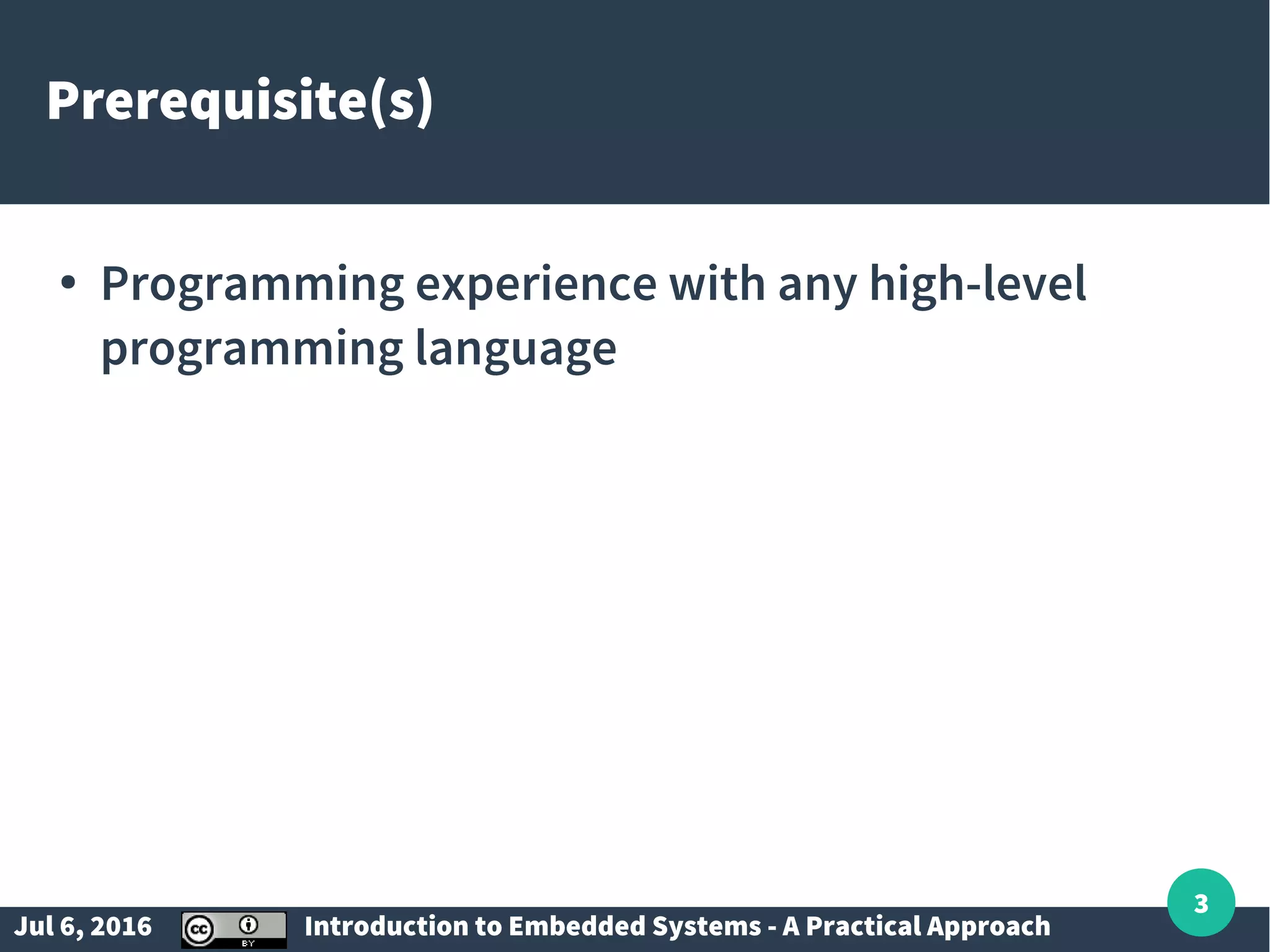 Jul 6, 2016 Introduction to Embedded Systems - A Practical Approach 3 Prerequisite(s) ● Programming experience with any high-level programming language 
