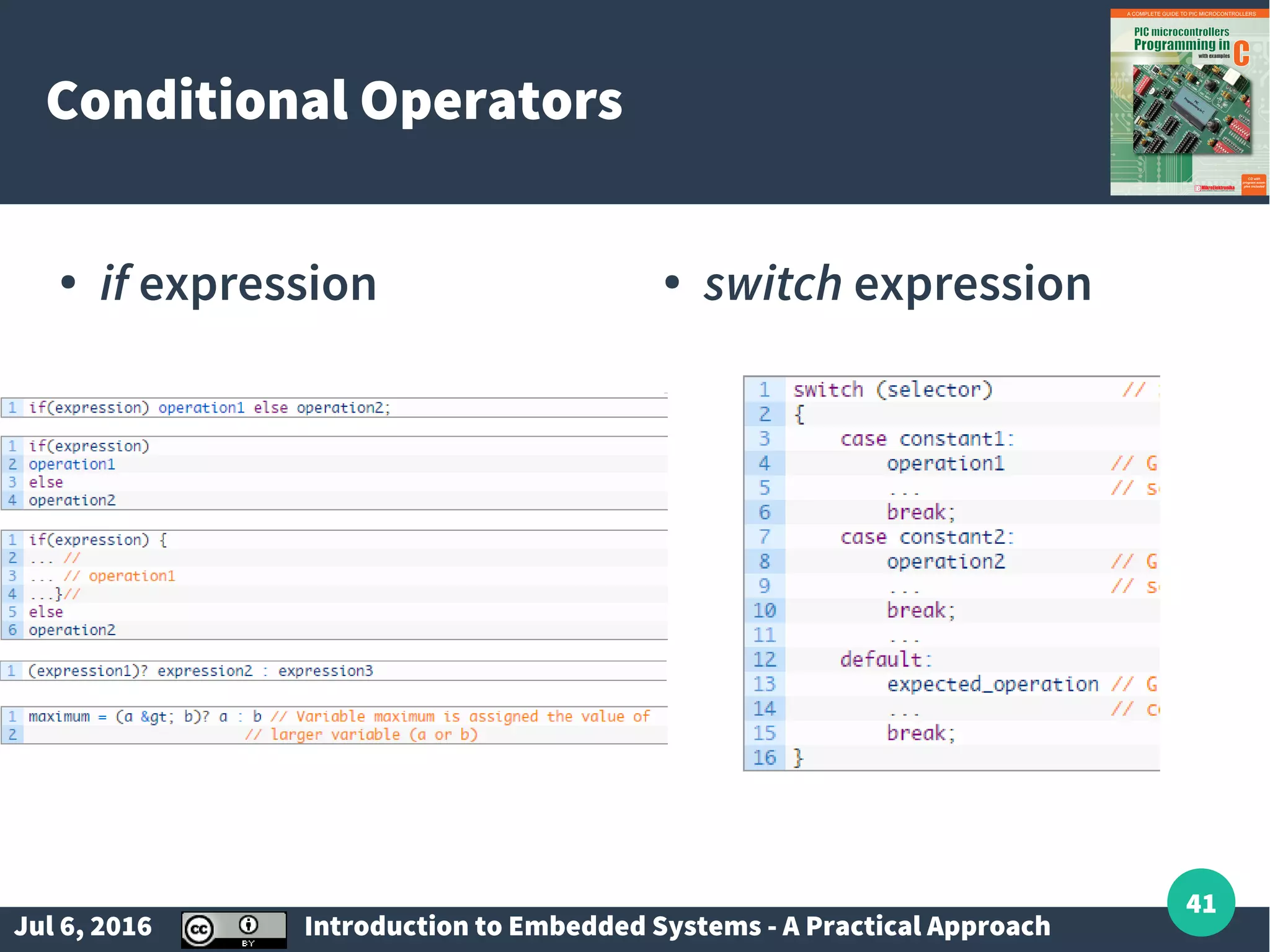 Jul 6, 2016 Introduction to Embedded Systems - A Practical Approach 41 Conditional Operators ● if expression ● switch expression 