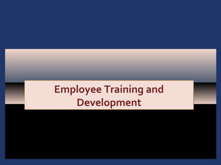Employee Training and
   Development




                        1-1
 