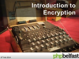 Introduction to
Encryption

6th Feb 2014

 