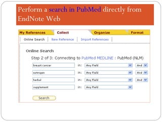 Perform a  search in PubMed  directly from EndNote Web 