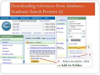 Downloading references from databases : Academic Search Premier (I) 1.  Select an article: click on  Add to Folder 2 3 