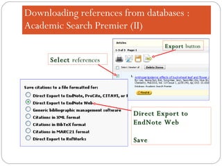 Downloading references from databases : Academic Search Premier (II) Select  references Direct Export to EndNote Web  Save Export  button 