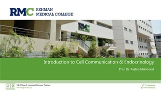 Introduction to Cell Communication & Endocrinology
Prof. Dr. Rashid Mahmood
 