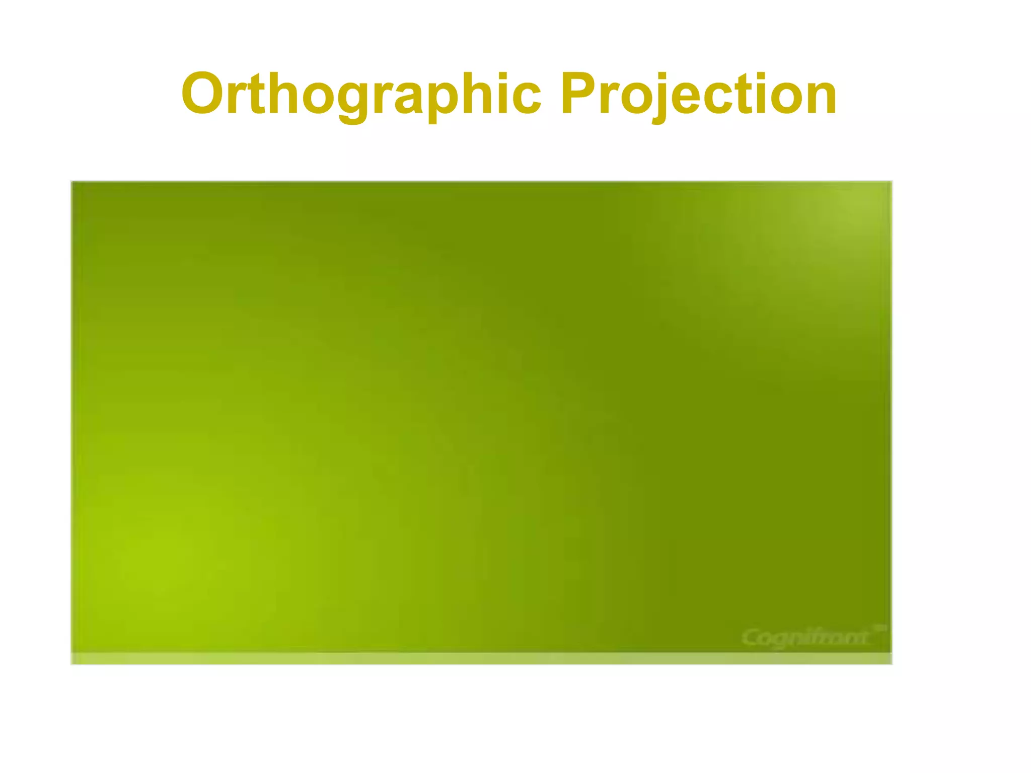 Orthographic Projection
 