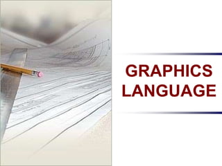GRAPHICS
LANGUAGE
 