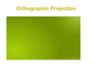 Orthographic Projection
 