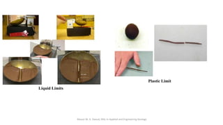 Abazar M. A. Daoud, MSc in Applied and Engineering Geology
Liquid Limits
Plastic Limit
 
