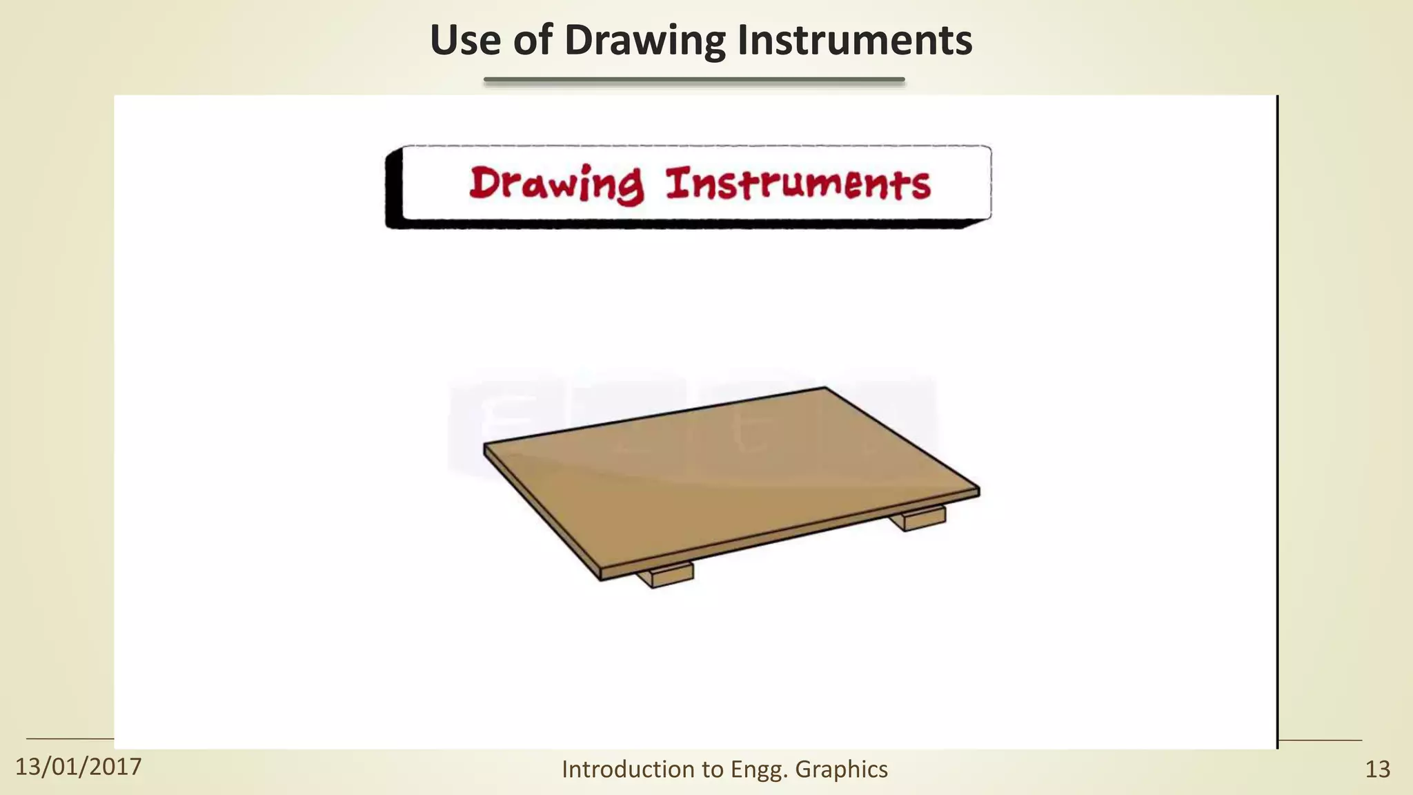 Use of Drawing Instruments
13/01/2017 Introduction to Engg. Graphics 13
 