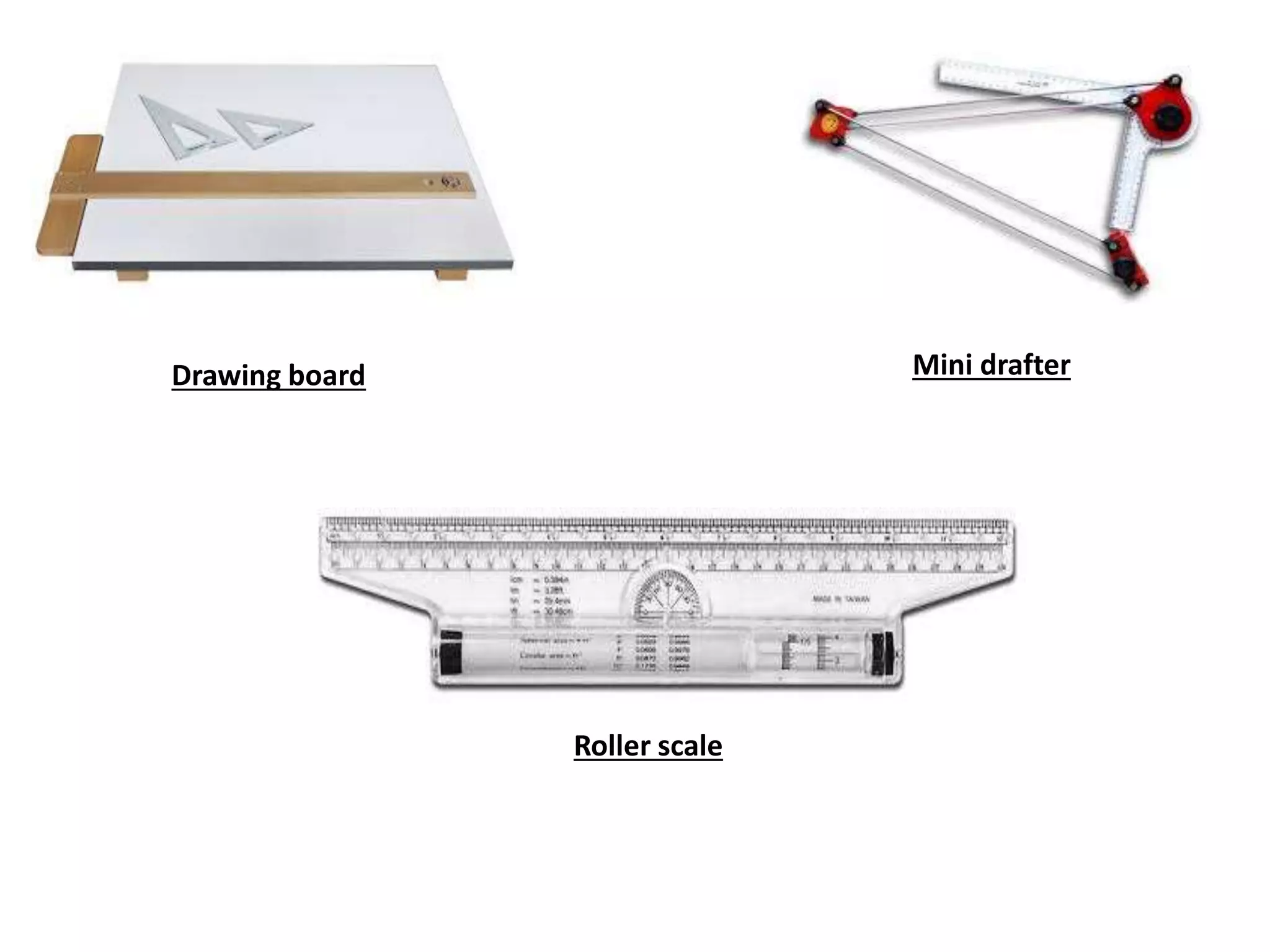 Drawing board Mini drafter
Roller scale
 