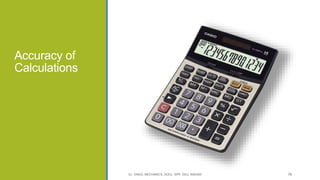 Accuracy of
Calculations
CL- ENGG. MECHANICS, DOCL- SPP, DDU, NADIAD 76
 